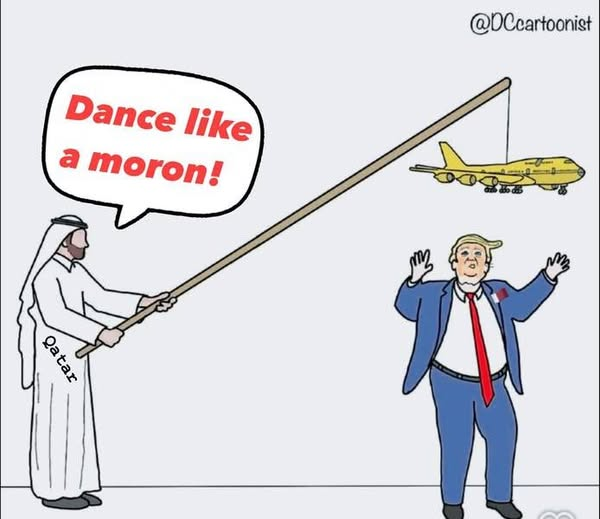 With the credit of @DCcartoonist, we see a cartoon of a man with the word "Qatar" written on him. He holds a stick with a gold jet hanging on the end. The man is saying, "dance like a moron!". Cartoon Trump is under the jet dancing like a moron.