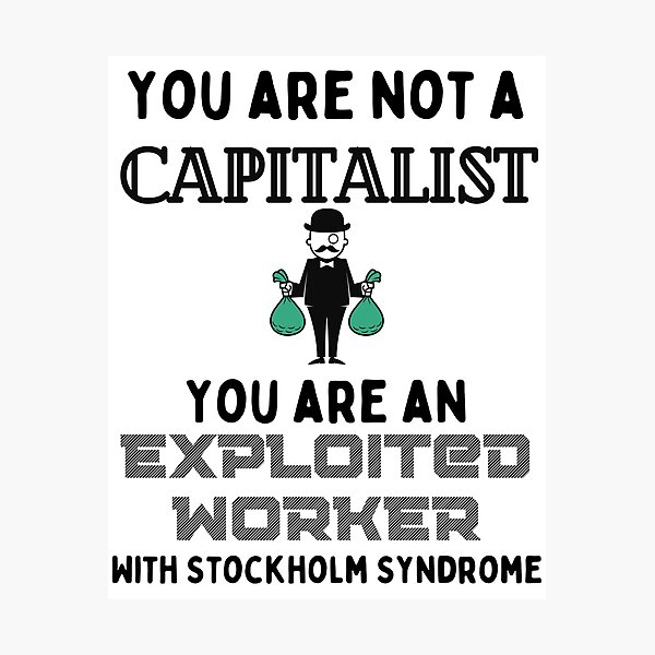 You are not a capitalist - you are an exploited worker with Stockholm Syndrome